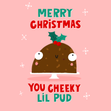 Cute Christmas Cheeky Pudding Christmas Card - 1