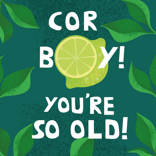 Cor B-Lime-Y You're So Old Birthday Card