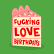 Fucking Love Birthdays Pink Cake Card