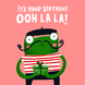 Ooh La La French Frog Birthday Card