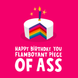 Flamboyant Piece of ASS Birthday Card