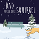 Dad Distracted Dog Squirrel Christmas Card