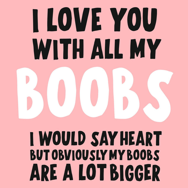 I Love You With All My Boobs Confetti-exploding Greetings Card