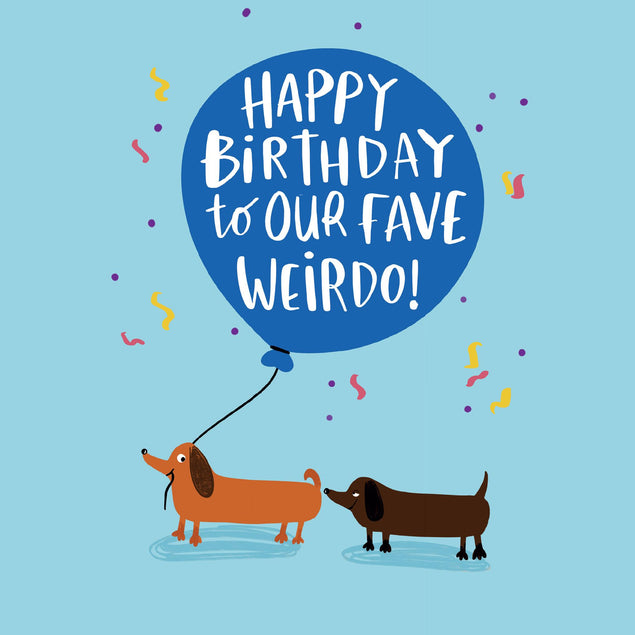 Dachshunds Our Fave Weirdo Birthday Confetti-exploding Greetings Card