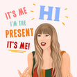 I'm The Present Taylor Swift Birthday Confetti-exploding Greetings Card