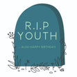 R.I.P Youth Also Happy Birthday Confetti-exploding Greetings Card