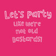 Lets Party Like We're Not Old Confetti-exploding Greetings Card