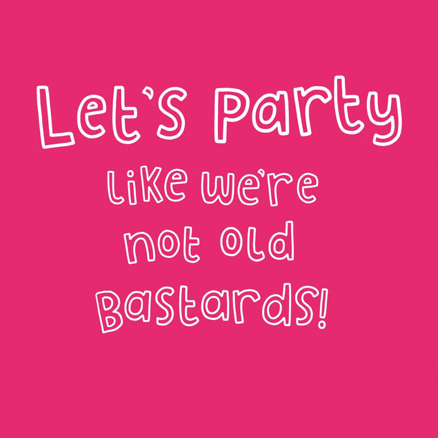 Lets Party Like We're Not Old Confetti-exploding Greetings Card