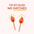 I'm So Glad We Matched Confetti-exploding Greetings Card