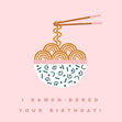 I Ramen-bered Your Birthday Confetti-exploding Greetings Card