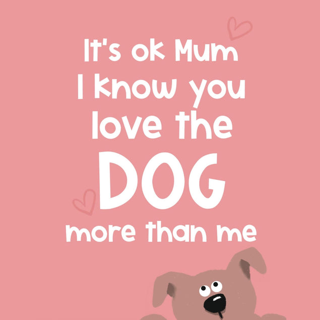 Love The Dog More Than Me Mum Birthday Confetti-exploding Greetings Card