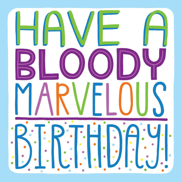 Have A Bloody Marvellous Birthday Confetti-exploding Greetings Card