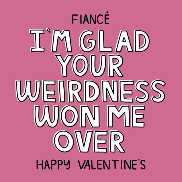 Happy Valentine's Day Fiance I'm Glad Your Weirdness Won Me Over Confetti-exploding Greetings Card