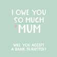 I Owe You So Much Mum Birthday Confetti-exploding Greetings Card