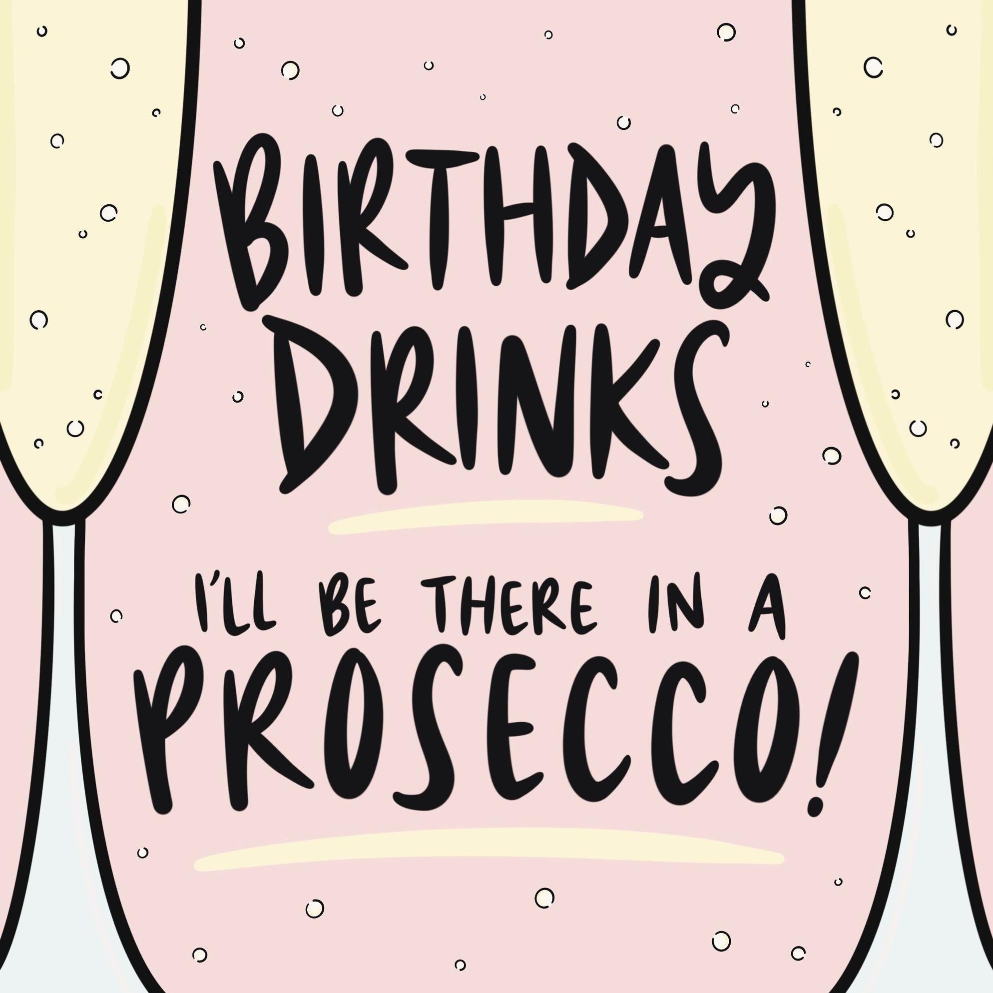 I'll Be There In A Prosecco Confetti-exploding Greetings Card – Boomf