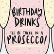 I'll Be There In A Prosecco Confetti-exploding Greetings Card