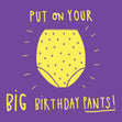 Put on your Big Birthday Pants Confetti-exploding Greetings Card
