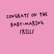 Congrats On The Baby-Making Skills Pink Confetti-exploding Greetings Card