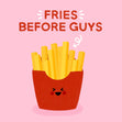 Fries Before Guys Confetti-exploding Greetings Card
