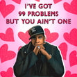 I've Got 99 Problems But You Ain't One Jay Z Valentine's Day Confetti-exploding Greetings Card