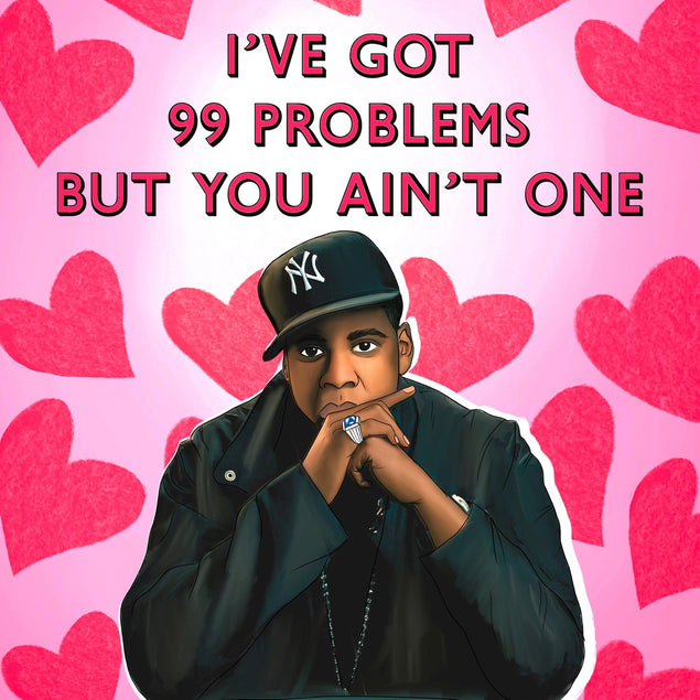 I've Got 99 Problems But You Ain't One Jay Z Valentine's Day Confetti-exploding Greetings Card