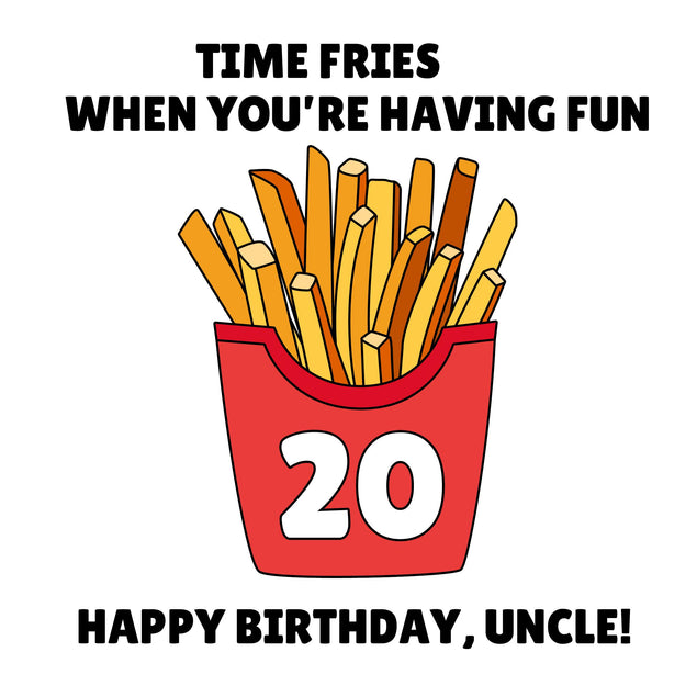 Time Fries When You're Having Fun 20th Birthday Uncle White-colored Confetti-exploding Greetings Card