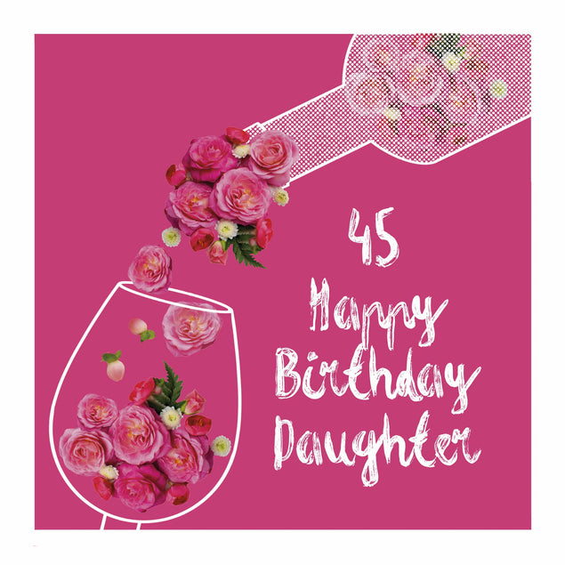 Rose Wine Happy 45th Birthday Daughter Confetti-exploding Greetings Card