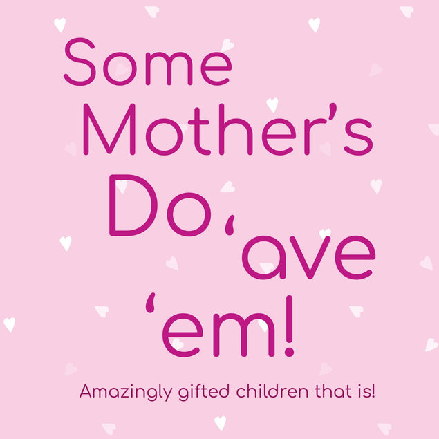 Some Mother's Do 'av 'em Mother's Day Confetti-exploding Greetings Card
