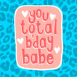 You Total B'day Babe Confetti-exploding Greetings Card