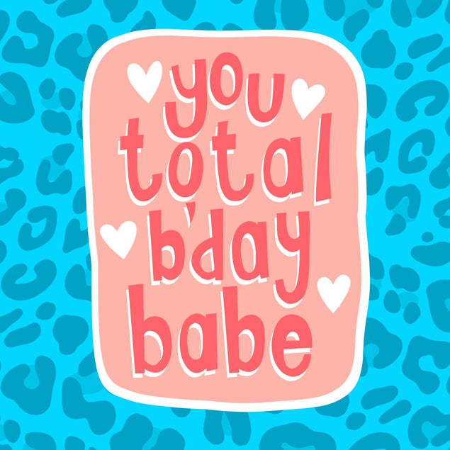 You Total B'day Babe Confetti-exploding Greetings Card