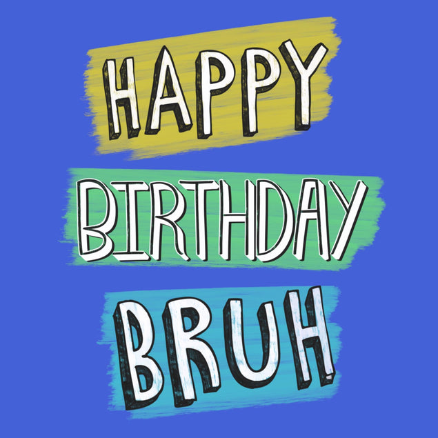 Happy Birthday Bruh Confetti-exploding Greetings Card