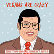 Vegans Are Crazy Meme Valentine's Confetti-exploding Greetings Card