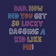 Dad, How Did You Get So Lucky Confetti-exploding Greetings Card
