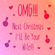 Next Christmas I'll Be Your Wife Confetti-exploding Greetings Card