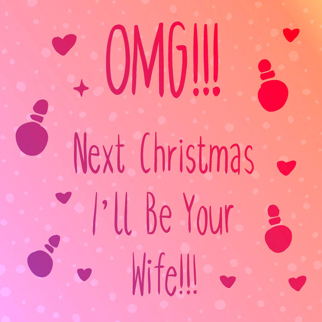 Next Christmas I'll Be Your Wife Confetti-exploding Greetings Card