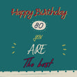 Happy 80th Birthday You Are The Best Confetti-exploding Greetings Card