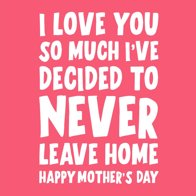 I've Decided To Never Leave Home Confetti-exploding Greetings Card