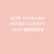 Hope Your New House Doesn't Have Ghosts Confetti-exploding Greetings Card