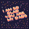 Glad You Are My Dads Confetti-exploding Greetings Card