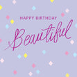 Happy Birthday Beautiful Confetti-exploding Greetings Card