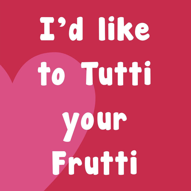 I'd Like To Tutti Your Frutti Confetti-exploding Greetings Card