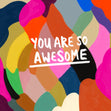 You Are Awesome Colourful Confetti-exploding Greetings Card