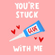 You're Stuck With Me Love Confetti-exploding Greetings Card