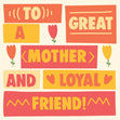 To A Great Mother And Loyal Friend Mother's Day Confetti-exploding Greetings Card