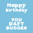 You Daft Bugger Confetti-exploding Greetings Card
