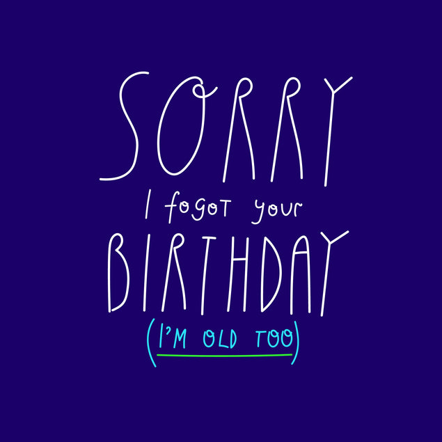 Sorry I Forgot You Birthday I Am Old Too Confetti-exploding Greetings Card