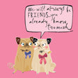 We'll Always Be Friends Funny Pugs Confetti-exploding Greetings Card