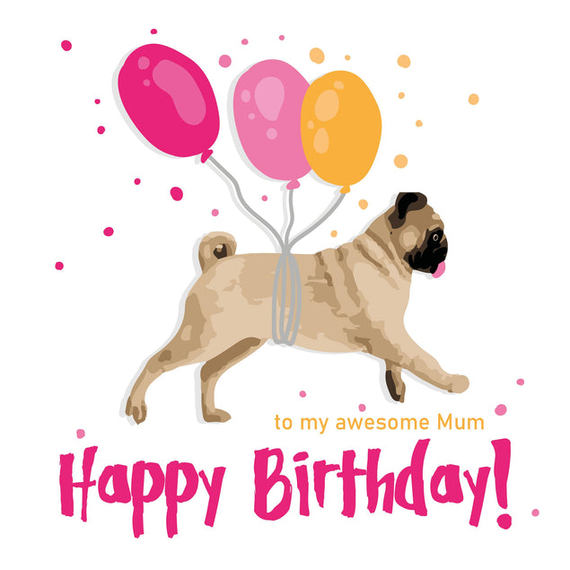 Pug With Baloons Happy Birthday To My Awesome Mum Confetti-exploding Greetings Card