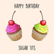 Happy Birthday Sugar Tits Confetti-exploding Greetings Card