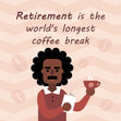 Retirement Is The World's Longest Coffee Break Confetti-exploding Greetings Card